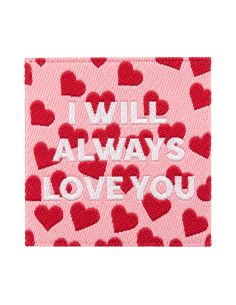 Étiquette tissée à coudre - I will always love you